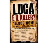 LUCA È IL KILLER?: 10.000 nomi, 10 indizi, un solo colpevole: Un libro-gioco di indagine, logica e deduzione per adulti