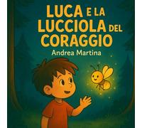 LUCA E LA LUCCIOLA DEL CORAGGIO