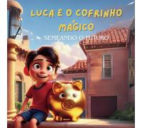 Luca e o cofrinho mágico: Semeando o futuro