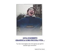 LUCA E ROBERTO: Grande la loro piccola vita...