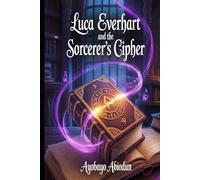 Luca Everhart and the Sorcerer’s Cipher