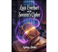 Luca Everhart and the Sorcerer’s Cipher