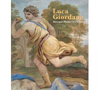 Luca Giordano. Baroque master in Florence. Ediz. illustrata