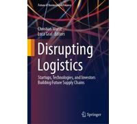 Luca Graf Chris Disrupting Logistics: Startups, Technologies, (Copertina rigida)