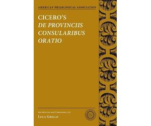 Luca Grillo Cicero's De Provinciis Consularibus Oratio (Tascabile)