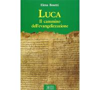 Luca. Il cammino dell'evangelizzazione