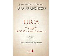Luca. Il vangelo del padre misericordioso. Lettura spirituale e pastorale ...