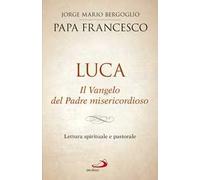 Luca. Il vangelo del padre misericordioso. Lettura spirituale e pastorale