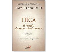 Luca. Il vangelo del padre misericordioso. Lettura spirituale e pastorale - NUOV