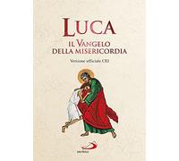 Luca. Il Vangelo della misericordia. Versione ufficiale CEI