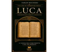 LUCA: Il Vangelo dell'Uomo Perfetto e del Dio Presente