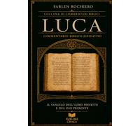 LUCA: Il Vangelo dell'Uomo Perfetto e del Dio Presente