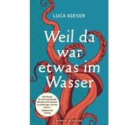 Luca Kieser Weil da war etwas im Wasser: Roman - Nominiert für den D (Tascabile)
