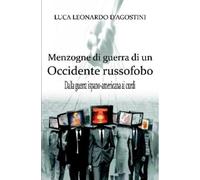 Luca Leonardo D'Agostin Menzogne di guerra di un Occidente russofob (Tascabile)