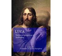 Luca. Lettura esegetica e teologica. Ediz. ampliata