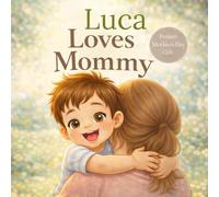 Luca Loves Mommy: A Sweet Picture Book About a Boy and His Mommy