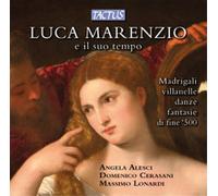 Luca Marenzio E Il Suo Tempo: Madrigali, Villanelle, Danze, Fan... (Audio Cd)