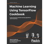 Machine Learning Using TensorFlow Cookbook: Create powerful machine learning algorithms with TensorFlow