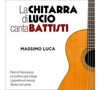 Luca Massimo - CHITARRA DI LUCIO CANTA BATTISTI (LA)
