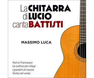 Luca Massimo - CHITARRA DI LUCIO CANTA BATTISTI (LA)