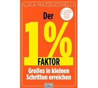 Luca Mazzucchel Der 1 % Faktor - Die erfolgreiche Methode um (Copertina rigida)