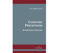 Luca Meldolesi Confused Perceptions, Illuminating Analyses (Copertina rigida)