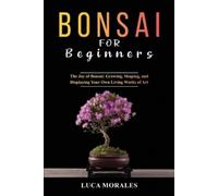 Luca Morales Bonsai for Beginners (Tascabile)