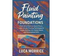 Luca Morrice Fluid Painting Foundations (Tascabile)