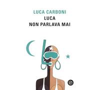 Luca non parlava mai
