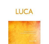 Luca. Nuova traduzione ecumenica commentata