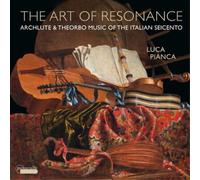 Luca Pianca The Art of Resonance: Archlute & Theorbo Music of the Italian.. (CD)