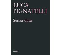 Luca Pignatelli. Senza data. Ediz. illustrata