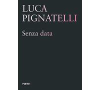 Luca Pignatelli. Senza data. Ediz. illustrata