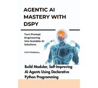 Luca Randall Agentic AI Mastery with DSPy (Tascabile)