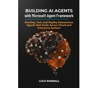 Luca Randall Building AI Agents with Microsoft Agent Framework: Deve (Tascabile)