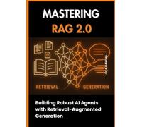 Luca Randall Mastering RAG 2.0 (Tascabile) Modern AI Application Development