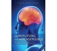 Luca Rohleder Die Berufung für Hochsensible: Wie feinfühlige (Copertina rigida)