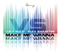 Luca Ruco vs Alex Barattini - Make Me Wanna