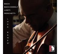 Luca Sanzo - Bach; Bach-Kodaly; Ligeti; Ronchetti