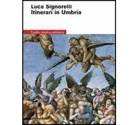 Luca Signorelli. Itinerari in Umbria. Ediz. illustrata
