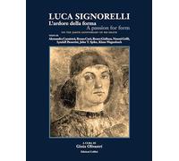 Libri Luca Signorelli. L'ardore Della Forma-A Passion For Form. Ediz. Illustrata