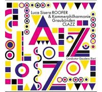 Luca Sisera Roofer & Kammerphilharmonie GraubăNden - Luca Sisera Roofer & Kammerphilharmonie Graubünden - Clazz