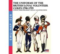 Luca Stefano Cr The uniforms ot the British Loyal Volunteer Corps 17 (Tascabile)