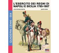 Luca Stefano Cristi L'esercito dei regni di Napoli e Sicilia 1785-18 (Tascabile)