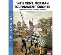 Luca Stefano Cristini 14th Cent. German tournament knights (Tascabile)