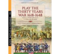 Luca Stefano Cristini Gianpaolo Bist Play the Thirty Years war 1618- (Tascabile)