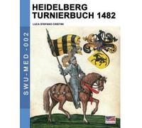 Luca Stefano Cristini Heidelberg Turnierbuch 1482 (Tascabile)