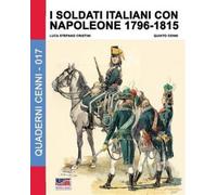 Luca Stefano Cristini I soldati italiani con Napoleone 1796-1815 (Tascabile)