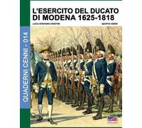 Luca Stefano Cristini L'esercito del Ducato di Modena 1625-1818 (Tascabile)
