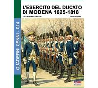 Luca Stefano Cristini L'esercito del Ducato di Modena 1625-1818 (Tascabile)